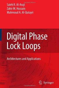 Saleh R. Al-Araji, Zahir M. Hussain, Mahmoud A. Al-Qutayri — Digital Phase Lock Loops: Architectures and Applications