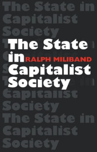 Ralph Miliband — The State in Capitalist Society