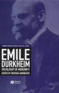 Mustafa Emirbayer, Ira J. Cohen — Emile Durkheim: Sociologist of Modernity