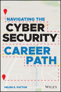 Helen E. Patton — Navigating the Cybersecurity Career Path: Insider Advice for Navigating from Your First Gig to the C-Suite
