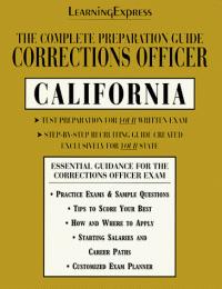 LearningExpress Editors — Corrections Officer - California - The Complete Preparation Guide