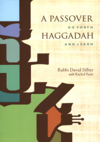 Furst, Rachel;Silber, David — A Passover Haggadah: go forth and learn