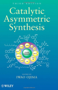 Iwao Ojima — Catalytic Asymmetric Synthesis, 3rd Edition
