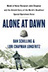 Dan Schilling; Lori Chapman Longfritz — Alone at Dawn: Medal of Honor Recipient John Chapman and the Untold Story of the World’s Deadliest Special Operations Force