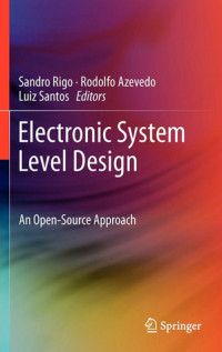Sandro Rigo (Editor); Rodolfo Azevedo; Luiz Santos,  — Electronic System Level Design: an Open-Source Approach