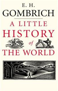 Gombrich Ernst. — A Little History of the World