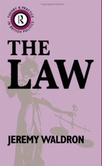 Jeremy Waldron — The Law (Theory & Practice in British Politics)