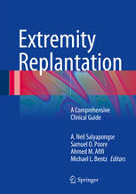 A. Neil Salyapongse, Samuel O. Poore, Ahmed M. Afifi, Michael L. Bentz (eds.) — Extremity Replantation: A Comprehensive Clinical Guide