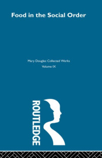 Douglas, Mary — Collected Works, Volume 9: Food in the Social Order
