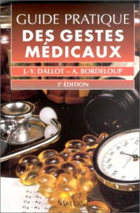 Jean-Yves Dallot, Alain Bordeloup — Guide pratique des gestes médicaux