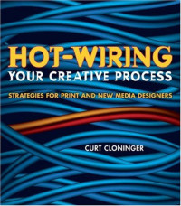 Curt Cloninger — Hot-Wiring Your Creative Process: Strategies for print and new media designers (VOICES)