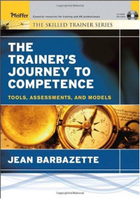 Jean Barbazette — The Trainer's Journey to Competence: Tools, Assessments, and Models (The Skilled Trainer)
