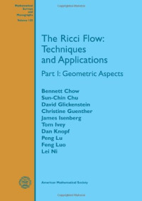 Bennett Chow, Sun-Chin Chu, David Glickenstein, Christine Guenther, James Isenberg — The Ricci flow: techniques and applications. Part I Geometric Aspects