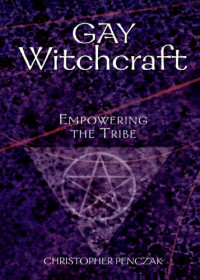 Christopher Penczak — Gay Witchcraft: Empowering the Tribe