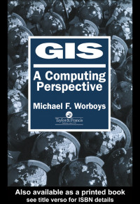 Michael F. Worboys — GIS - a computing perspective
