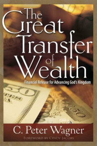 C. Peter Wagner — The Great Transfer of Wealth: Financial Release for Advancing God’s Kingdom