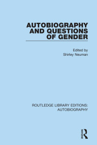 Shirley Neuman (ed.) — Autobiography and Questions of Gender