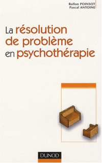 Pascal Antoine, Rollon Poinsot — La resolution de probleme en psychotherapie
