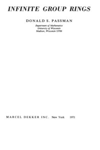 Donald S. Passman — Infinite Group Rings (Pure & Applied Mathematics)