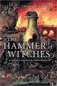 Jacobus Sprenger and Henricus Institoris — The Hammer of Witches. A complete Translation of the Malleus Maleficarum