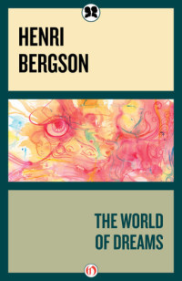 Bergson, Henri — The World of Dreams