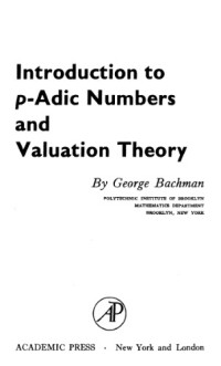 George Bachman — Introduction to p-adic numbers and valuation theory