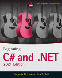 Benjamin Perkins, Jon D. Reid — Beginning C# and .NET 2021 Edition