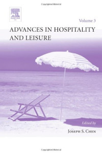 Joseph S Chen — Advances in Hospitality and Leisure, Volume 3 (Advances in Hospitality and Leisure)