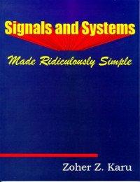 Zoher Z. Karu — Signals and Systems Made Ridiculously Simple