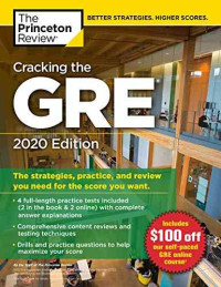 Princeton Review — Cracking the GRE with 4 Practice Tests, 2020 Edition: The Strategies, Practice, and Review You Need for the Score You Want