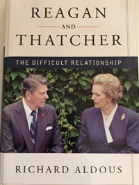 Richard Aldous — Reagan and Thatcher : the difficult relationship