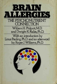 William H Philpott; Linus Pauling — Brain Allergies: The Psycho-Nutrient Connection Orthomolecular Medicine