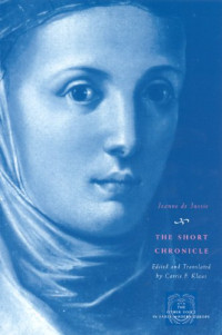 Jeanne de Jussie — The Short Chronicle - A Poor Clare's Account of the Reformation of Geneva (The Other Voice in Early Modern Europe)