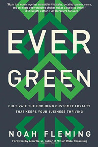 Noah Fleming, Alan Weiss — Evergreen : cultivate the enduring customer loyalty that keeps your business thriving