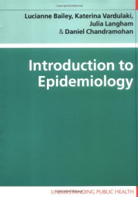 Lucianne Bailey, Katerina Vardulaki, Julia Langham, Daniel Chandramohan — Introduction to Epidemiology (Understanding Public Health)