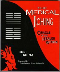 Miki Shima — The Medical I Ching - Oracle of the Healer Within