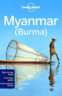 Simon Richmond — Lonely Planet Myanmar (Burma), 11th Edition (Country Travel Guide)