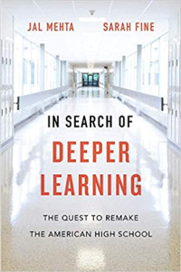 Jal Mehta — In Search of Deeper Learning: The Quest to Remake the American High School