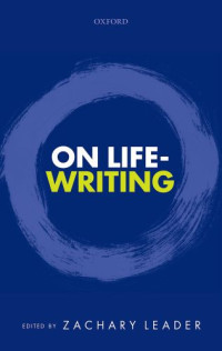 Leader, Zachary — On Life-Writing