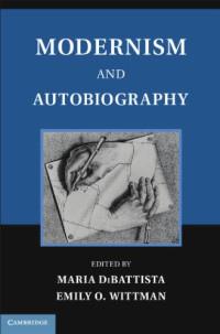 Maria DiBattista, Emily O. Wittman — Modernism and autobiography