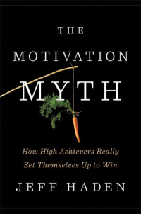 Jeff Haden — The motivation myth: how high achievers really set themselves up to win