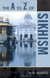 William McLeod — The A to Z of Sikhism (The a to Z Guide)