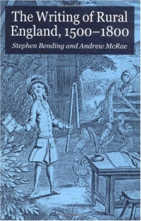 Stephen Bending, Andrew McRae — The Writing of Rural England, 1500-1800