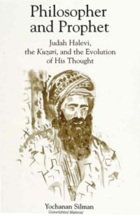 Yochanan Silman — Philosopher and Prophet: Judah Halevi, the Kuzari, and the Evolution of His Thought