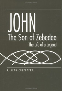 R. Alan Culpepper — John, the son of Zebedee - the life of a legend