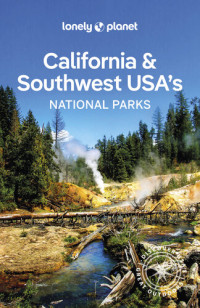 Anthony Ham, Brett Atkinson, Amy C Balfour, Loren Bell, Greg Benchwick, Celeste Brash, Jade Bremner, Gregor Clark, Jennifer Rasin Denniston, Michael Grosberg, Ashley Harrell, Anita Isalska, Mark Johanson, Bradley Mayhew, Carolyn McCarthy, Christopher Pitt — California & Southwest USA's National Parks