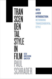Paul Schrader — Transcendental Style in Film: Ozu, Bresson, Dreyer