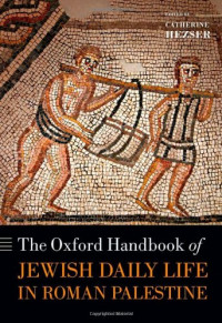 Catherine Hezser (eds.) — The Oxford Handbook of Jewish Daily Life in Roman Palestine