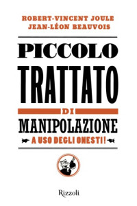 R.-V. Joule, J.-L. Beauvois — Piccolo trattato di manipolazione a uso degli onesti