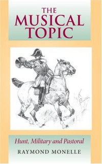 Raymond Monelle — The musical topic: hunt, military and pastoral